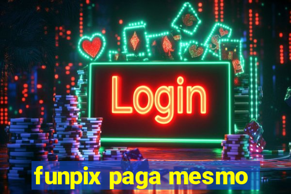 funpix paga mesmo